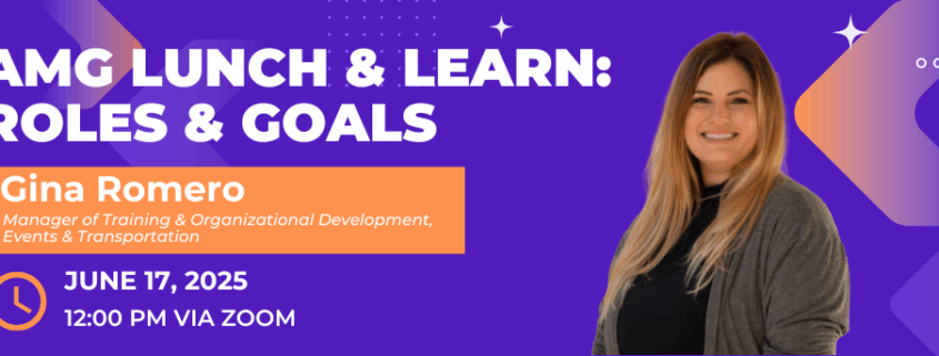 AMG Lunch and Learn: Roles and Goals | June 17, 2025