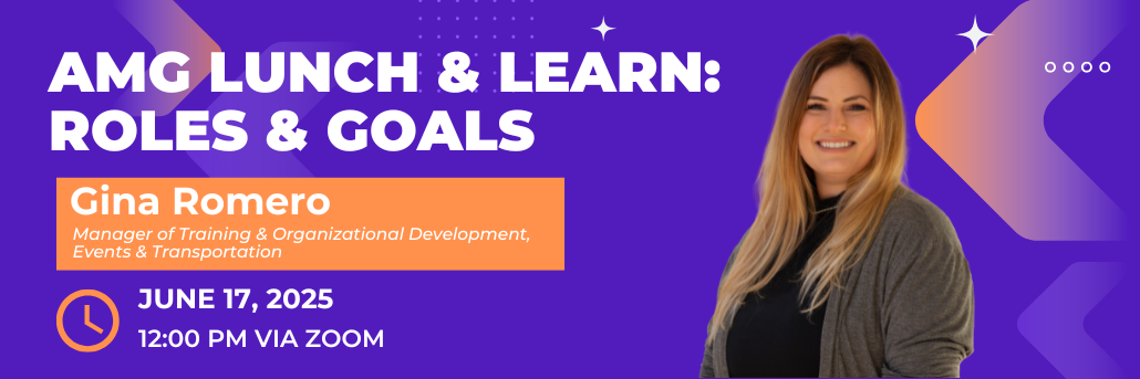 AMG Lunch and Learn: Roles and Goals | June 17, 2025